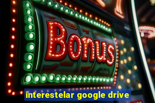 interestelar google drive